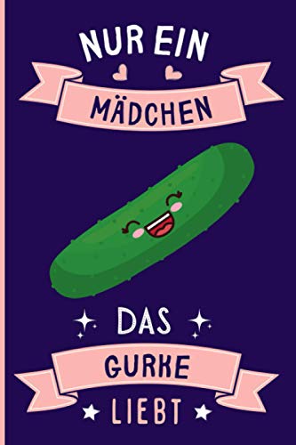 Nur Ein Mädchen Das Gurke Liebt: Notizbuch für Gurke Liebhaber | Gurke Tagebuch | 110 Seiten | 6 x 9 Zoll | Notizbuchgeschenk für Gurke liebhaber Nur Ein Mädchen Das Gurke Liebt: Notizbuch für Gurke Liebhaber | Gurke Tagebuch | 110 Seiten | 6 x 9 Zoll | Notizbuchgeschenk für Gurke liebhaber von Independently published