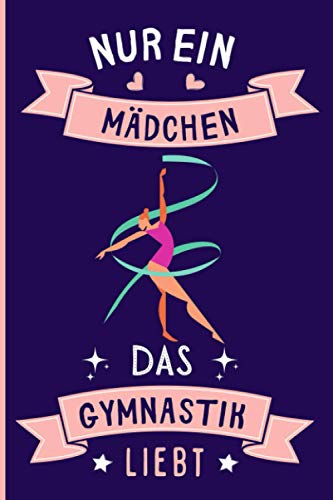 Nur Ein Mädchen Das Gymnastik Liebt: Notizbuch für Gymnastik Liebhaber | Gymnastik Tagebuch | 110 Seiten | 6 x 9 Zoll | Notizbuchgeschenk für Gymnastik liebhaber Nur Ein Mädchen Das Gymnastik Liebt: Notizbuch für Gymnastik Liebhaber | Gymnastik Tagebuch | 110 Seiten | 6 x 9 Zoll | Notizbuchgeschenk für Gymnastik liebhaber von Independently published