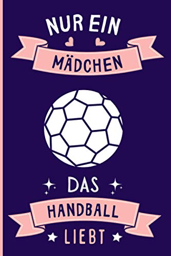 Nur Ein Mädchen Das Handball Liebt: Notizbuch für Handball Liebhaber | Handball Tagebuch | 110 Seiten | 6 x 9 Zoll | Notizbuchgeschenk für Handball liebhaber von Independently published