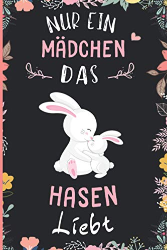 Nur Ein Mädchen Das Hasen Liebt: Notizbuch für Hasen Liebhaber | Hasen Tagebuch | 110 Seiten | 6 x 9 Zoll | Notizbuchgeschenk für Hasen liebhaber von Independently published