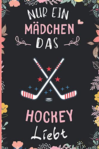 Nur Ein Mädchen Das Hockey Liebt: Notizbuch für Hockey Liebhaber | Hockey Tagebuch | 110 Seiten | 6 x 9 Zoll | Notizbuchgeschenk für Hockey liebhaber von Independently published
