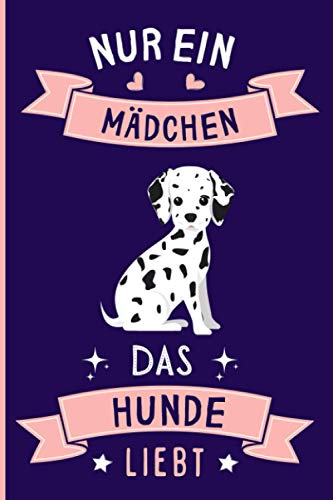 Nur Ein Mädchen Das Hunde Liebt: Notizbuch für Hunde Liebhaber | Hunde Tagebuch | 110 Seiten | 6 x 9 Zoll | Notizbuchgeschenk für Hunde liebhaber