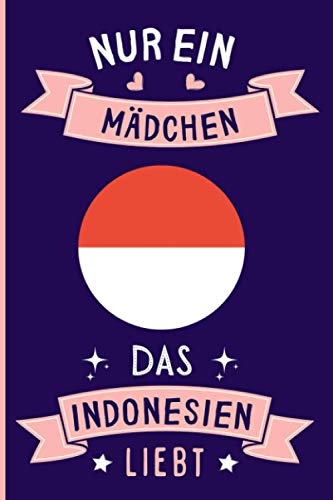 Nur Ein Mädchen Das Indonesien Liebt: Notizbuch für Indonesien Liebhaber | Indonesien Tagebuch | 110 Seiten | 6 x 9 Zoll | Notizbuchgeschenk für Indonesien liebhaber Nur Ein Mädchen Das Indonesien Liebt: Notizbuch für Indonesien Liebhaber | Indonesien Tagebuch | 110 Seiten | 6 x 9 Zoll | Notizbuchgeschenk für Indonesien liebhaber