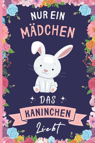 Nur Ein Mädchen Das Kaninchen Liebt: Lustiges Kaninchen-Notizbuch | Kaninchen Tagebuch | 110 Seiten | 6 x 9 Zoll | Journal für Kaninchen liebhaber von Independently published