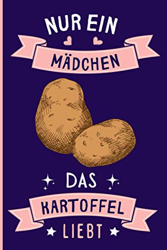 Nur Ein Mädchen Das Kartoffel Liebt: Notizbuch für Kartoffel Liebhaber | Kartoffel Tagebuch | 110 Seiten | 6 x 9 Zoll | Notizbuchgeschenk für Kartoffel liebhaber