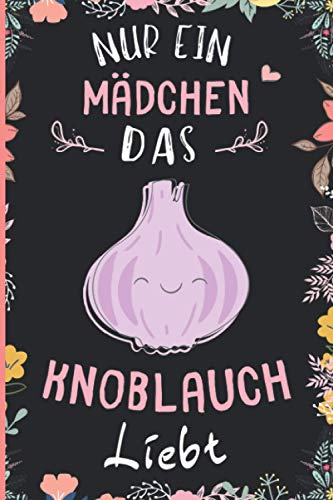 Nur Ein Mädchen Das Knoblauch Liebt: Notizbuch für Knoblauch Liebhaber | Knoblauch Tagebuch | 110 Seiten | 6 x 9 Zoll | Notizbuchgeschenk für Knoblauch liebhaber Nur Ein Mädchen Das Knoblauch Liebt: Notizbuch für Knoblauch Liebhaber | Knoblauch Tagebuch | 110 Seiten | 6 x 9 Zoll | Notizbuchgeschenk für Knoblauch liebhaber