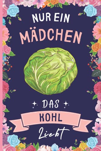 Nur Ein Mädchen Das Kohl Liebt: Kohl Geschenke lustig Kohl liebhaber Notizbuch | 110 Seiten | 6 x 9 Zoll | Notizbuchgeschenk für Kohl liebhaber Nur Ein Mädchen Das Kohl Liebt: Kohl Geschenke lustig Kohl liebhaber Notizbuch | 110 Seiten | 6 x 9 Zoll | Notizbuchgeschenk für Kohl liebhaber von Independently published
