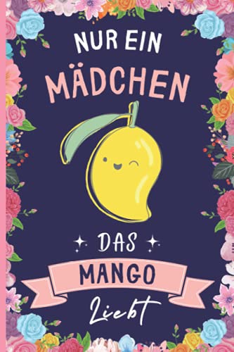 Nur Ein Mädchen Das Mango Liebt: Lustiges Mango-Notizbuch | Mango Tagebuch | 110 Seiten | 6 x 9 Zoll | Journal für Mango liebhaber