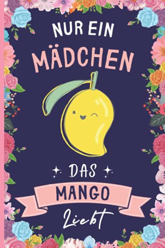 Nur Ein Mädchen Das Mango Liebt: Lustiges Mango-Notizbuch | Mango Tagebuch | 110 Seiten | 6 x 9 Zoll | Journal für Mango liebhaber Nur Ein Mädchen Das Mango Liebt: Lustiges Mango-Notizbuch | Mango Tagebuch | 110 Seiten | 6 x 9 Zoll | Journal für Mango liebhaber