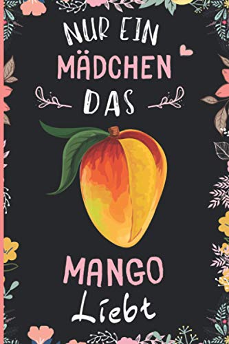 Nur Ein Mädchen Das Mango Liebt: Notizbuch für Mango Liebhaber | Mango Tagebuch | 110 Seiten | 6 x 9 Zoll | Notizbuchgeschenk für Mango liebhaber