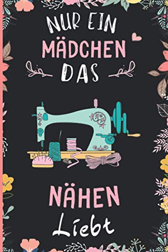 Nur Ein Mädchen Das Nähen Liebt: Notizbuch für Nähen Liebhaber | Nähen Tagebuch | 110 Seiten | 6 x 9 Zoll | Notizbuchgeschenk für Nähen liebhaber Nur Ein Mädchen Das Nähen Liebt: Notizbuch für Nähen Liebhaber | Nähen Tagebuch | 110 Seiten | 6 x 9 Zoll | Notizbuchgeschenk für Nähen liebhaber von Independently published
