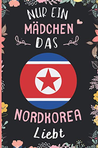 Nur Ein Mädchen Das Nordkorea Liebt: Notizbuch für Nordkorea Liebhaber | Nordkorea Tagebuch | 110 Seiten | 6 x 9 Zoll | Notizbuchgeschenk für Nordkorea liebhaber Nur Ein Mädchen Das Nordkorea Liebt: Notizbuch für Nordkorea Liebhaber | Nordkorea Tagebuch | 110 Seiten | 6 x 9 Zoll | Notizbuchgeschenk für Nordkorea liebhaber von Independently published