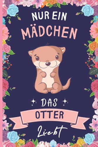 Nur Ein Mädchen Das Otter Liebt: Notizbuch für Otter Liebhaber | Otter Tagebuch | 110 Seiten | 6 x 9 Zoll | Notizbuchgeschenk für Otter liebhaber von Independently published