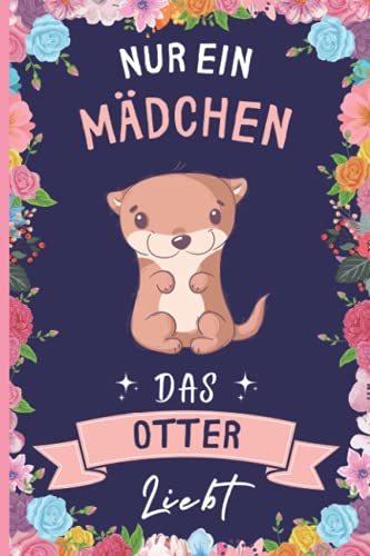 Nur Ein Mädchen Das Otter Liebt: Notizbuch für Otter Liebhaber | Otter Tagebuch | 110 Seiten | 6 x 9 Zoll | Notizbuchgeschenk für Otter liebhaber Nur Ein Mädchen Das Otter Liebt: Notizbuch für Otter Liebhaber | Otter Tagebuch | 110 Seiten | 6 x 9 Zoll | Notizbuchgeschenk für Otter liebhaber von Independently published