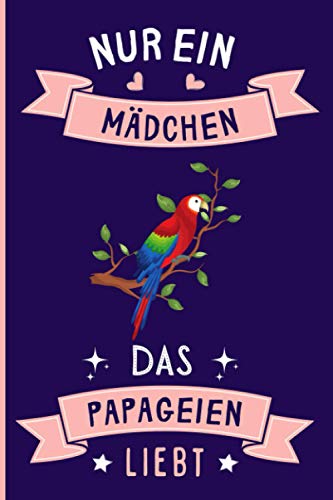 Nur Ein Mädchen Das Papageien Liebt: Notizbuch für Papageien Liebhaber | Papageien Tagebuch | 110 Seiten | 6 x 9 Zoll | Notizbuchgeschenk für Papageien liebhaber Nur Ein Mädchen Das Papageien Liebt: Notizbuch für Papageien Liebhaber | Papageien Tagebuch | 110 Seiten | 6 x 9 Zoll | Notizbuchgeschenk für Papageien liebhaber