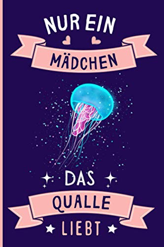 Nur Ein Mädchen Das Qualle Liebt: Notizbuch für Qualle Liebhaber | Qualle Tagebuch | 110 Seiten | 6 x 9 Zoll | Notizbuchgeschenk für Qualle liebhaber