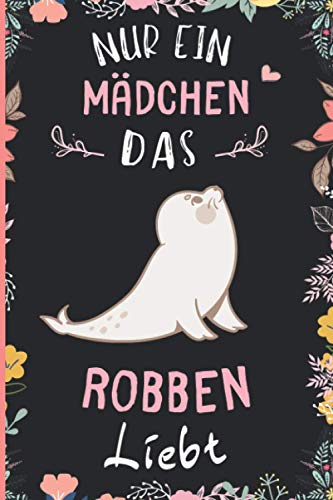 Nur Ein Mädchen Das Robben Liebt: Notizbuch für Robben Liebhaber | Robben Tagebuch | 110 Seiten | 6 x 9 Zoll | Notizbuchgeschenk für Robben liebhaber