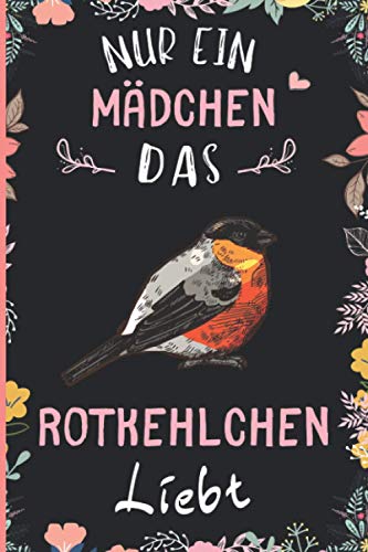 Nur Ein Mädchen Das Rotkehlchen Liebt: Notizbuch für Rotkehlchen Liebhaber | Rotkehlchen Tagebuch | 110 Seiten | 6 x 9 Zoll | Notizbuchgeschenk für Rotkehlchen liebhaber von Independently published