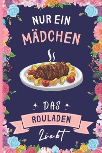 Nur Ein Mädchen Das Rouladen Liebt: Rouladen Geschenke lustig Rouladen liebhaber Notizbuch | 110 Seiten | 6 x 9 Zoll | Notizbuchgeschenk für Rouladen liebhaber Nur Ein Mädchen Das Rouladen Liebt: Rouladen Geschenke lustig Rouladen liebhaber Notizbuch | 110 Seiten | 6 x 9 Zoll | Notizbuchgeschenk für Rouladen liebhaber