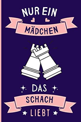 Nur Ein Mädchen Das Schach Liebt: Notizbuch für Schach Liebhaber | Schach Tagebuch | 110 Seiten | 6 x 9 Zoll | Notizbuchgeschenk für Schach liebhaber