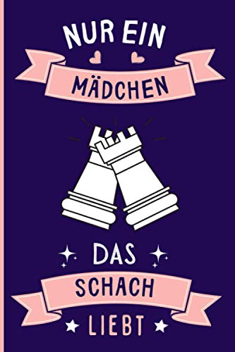 Nur Ein Mädchen Das Schach Liebt: Notizbuch für Schach Liebhaber | Schach Tagebuch | 110 Seiten | 6 x 9 Zoll | Notizbuchgeschenk für Schach liebhaber Nur Ein Mädchen Das Schach Liebt: Notizbuch für Schach Liebhaber | Schach Tagebuch | 110 Seiten | 6 x 9 Zoll | Notizbuchgeschenk für Schach liebhaber
