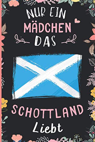 Nur Ein Mädchen Das Schottland Liebt: Notizbuch für Schottland Liebhaber | Schottland Tagebuch | 110 Seiten | 6 x 9 Zoll | Notizbuchgeschenk für Schottland liebhaber