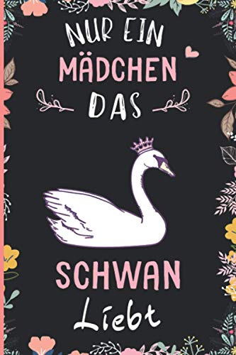 Nur Ein Mädchen Das Schwan Liebt: Notizbuch für Schwan Liebhaber | Schwan Tagebuch | 110 Seiten | 6 x 9 Zoll | Notizbuchgeschenk für Schwan liebhaber von Independently published