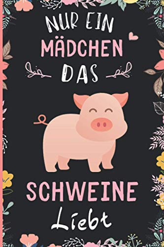 Nur Ein Mädchen Das Schweine Liebt: Notizbuch für Schweine Liebhaber | Schweine Tagebuch | 110 Seiten | 6 x 9 Zoll | Notizbuchgeschenk für Schweine liebhaber