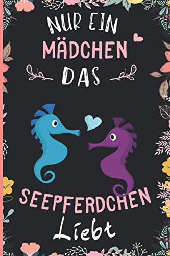 Nur Ein Mädchen Das Seepferdchen Liebt: Notizbuch für Seepferdchen Liebhaber | Seepferdchen Tagebuch | 110 Seiten | 6 x 9 Zoll | Notizbuchgeschenk für Seepferdchen liebhaber