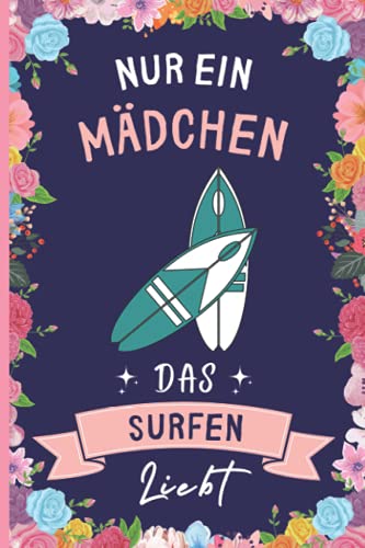 Nur Ein Mädchen Das Surfen Liebt: Lustiges Surfen-Notizbuch | Surfen Tagebuch | 110 Seiten | 6 x 9 Zoll | Journal für Surfen liebhaber