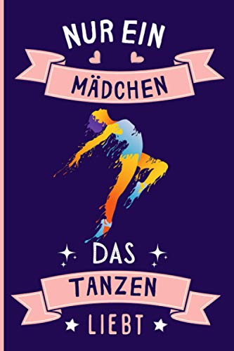 Nur Ein Mädchen Das Tanzen Liebt: Notizbuch für Tanzen Liebhaber | Tanzen Tagebuch | 110 Seiten | 6 x 9 Zoll | Notizbuchgeschenk für Tanzen liebhaber von Independently published