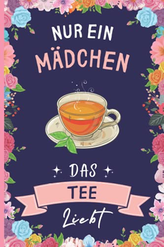 Nur Ein Mädchen Das Tee Liebt: Lustiges Tee-Notizbuch | Tee Tagebuch | 110 Seiten | 6 x 9 Zoll | Journal für Tee liebhaber Nur Ein Mädchen Das Tee Liebt: Lustiges Tee-Notizbuch | Tee Tagebuch | 110 Seiten | 6 x 9 Zoll | Journal für Tee liebhaber von Independently published