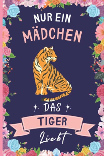 Nur Ein Mädchen Das Tiger Liebt: Lustiges Tiger-Notizbuch | Tiger Tagebuch | 110 Seiten | 6 x 9 Zoll | Journal für Tiger liebhaber Nur Ein Mädchen Das Tiger Liebt: Lustiges Tiger-Notizbuch | Tiger Tagebuch | 110 Seiten | 6 x 9 Zoll | Journal für Tiger liebhaber