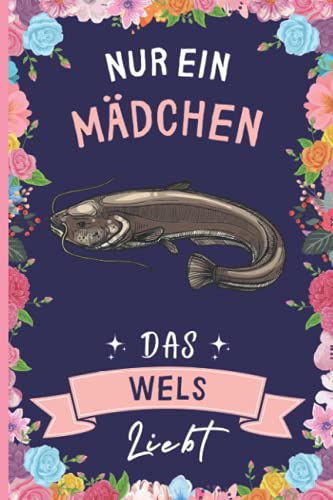 Nur Ein Mädchen Das Wels Liebt: Wels Geschenke lustig Wels liebhaber Notizbuch | 110 Seiten | 6 x 9 Zoll | Notizbuchgeschenk für Wels liebhaber