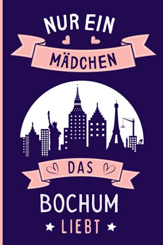 Nur ein Mädchen das Bochum liebt: Bochum Geschenke lustig Bochum die deutsche stadt liebhaber Notizbuch | 110 Seiten | 6 x 9 Zoll | Notizbuchgeschenk für Bochum die deutsche stadt liebhaber von Independently published