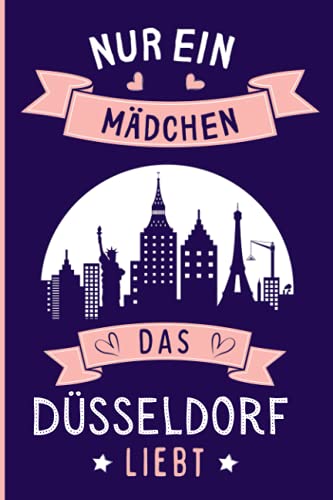 Nur ein Mädchen das Düsseldorf liebt: Düsseldorf Geschenke lustig Düsseldorf die deutsche stadt liebhaber Notizbuch | 110 Seiten | 6 x 9 Zoll | ... für Düsseldorf die deutsche stadt liebhaber Nur ein Mädchen das Düsseldorf liebt: Düsseldorf Geschenke lustig Düsseldorf die deutsche stadt liebhaber Notizbuch | 110 Seiten | 6 x 9 Zoll | ... für Düsseldorf die deutsche stadt liebhaber