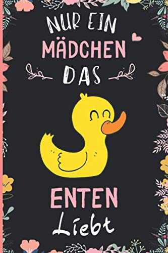 Nur ein Mädchen das Enten liebt: Notizbuch für Enten Liebhaber | Enten Tagebuch | 110 Seiten | 6 x 9 Zoll | Notizbuchgeschenk für Enten liebhaber von Independently published