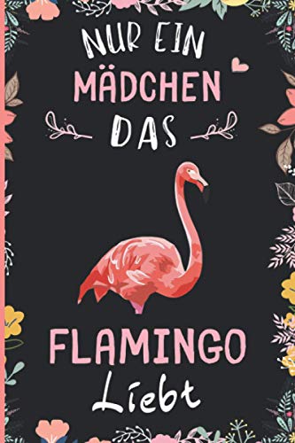 Nur ein Mädchen das Flamingo liebt: Notizbuch für Flamingo Liebhaber | Flamingo Tagebuch | 110 Seiten | 6 x 9 Zoll | Notizbuchgeschenk für Flamingo liebhaber von Independently published