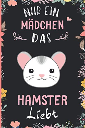 Nur ein Mädchen das Hamster liebt: Notizbuch für Hamster Liebhaber | Hamster Tagebuch | 110 Seiten | 6 x 9 Zoll | Notizbuchgeschenk für Hamster liebhaber
