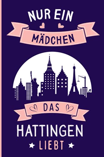 Nur ein Mädchen das Hattingen liebt: Hattingen Geschenke lustig Hattingen die deutsche stadt liebhaber Notizbuch | 110 Seiten | 6 x 9 Zoll | ... für Hattingen die deutsche stadt liebhaber