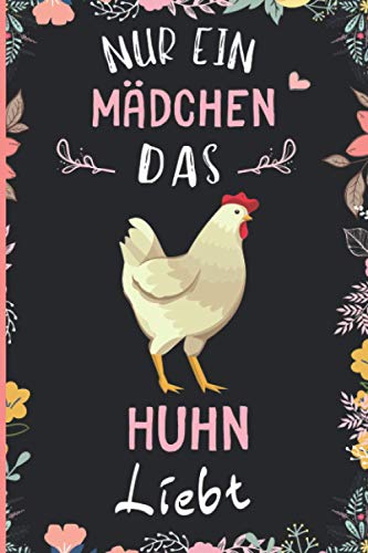 Nur ein Mädchen das Huhn liebt: Notizbuch für Huhn Liebhaber | Huhn Tagebuch | 110 Seiten | 6 x 9 Zoll | Notizbuchgeschenk für Huhn liebhaber