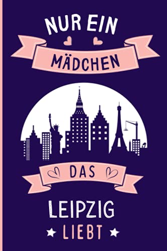 Nur ein Mädchen das Leipzig liebt: Leipzig Geschenke lustig Leipzig die deutsche stadt liebhaber Notizbuch | 110 Seiten | 6 x 9 Zoll | Notizbuchgeschenk für Leipzig die deutsche stadt liebhaber