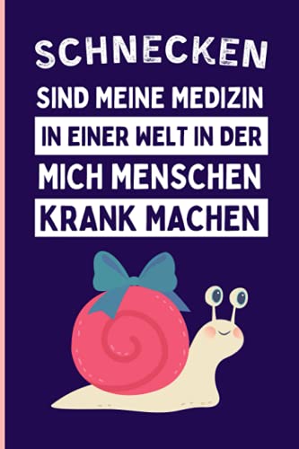 Schnecken Sind Meine Medizin In Einer Welt In Der Mich Menschen Krank Machen: Lustiges Tagebuch für Schneckenliebhaber ,110 linierte Seiten , Schnecken-Notizbuch Schnecken Sind Meine Medizin In Einer Welt In Der Mich Menschen Krank Machen: Lustiges Tagebuch für Schneckenliebhaber ,110 linierte Seiten , Schnecken-Notizbuch