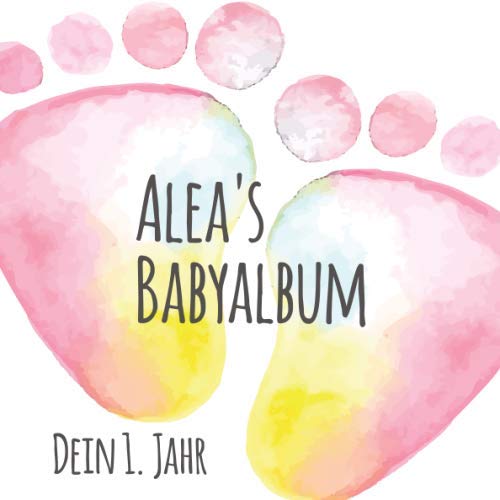 Alea's Babyalbum - Dein erstes Jahr: Babyalbum zum Ausfüllen - Baby Tagebuch und Erinnerungsalbum für das erste Lebensjahr