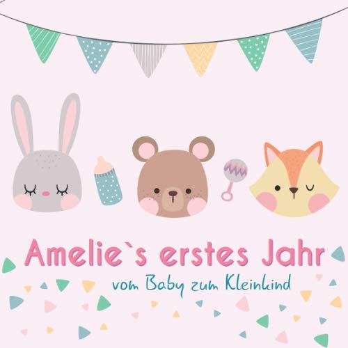 Amelie`s erstes Jahr - vom Baby zum Kleinkind: Babyalbum für Mädchen zum Ausfüllen für das erste Lebensjahr
