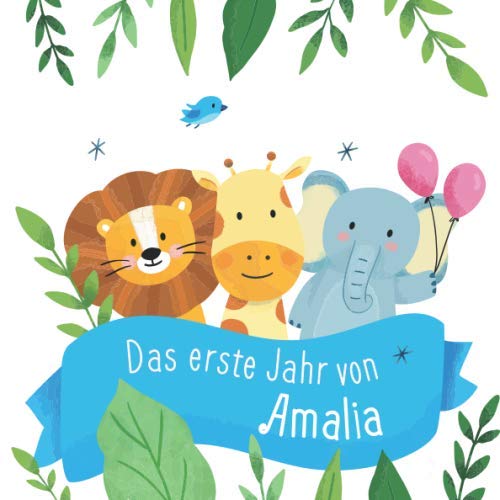 Das erste Jahr von Amalia: Babyalbum zum Ausfüllen - Baby Tagebuch und Erinnerungsalbum für das erste Lebensjahr