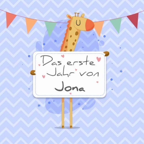 Das erste Jahr von Jona: Babyalbum zum Ausfüllen - Baby Tagebuch und Erinnerungsalbum für das erste Lebensjahr von Independently published
