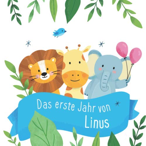 Das erste Jahr von Linus: Babyalbum zum Ausfüllen - Baby Tagebuch und Erinnerungsalbum für das erste Lebensjahr