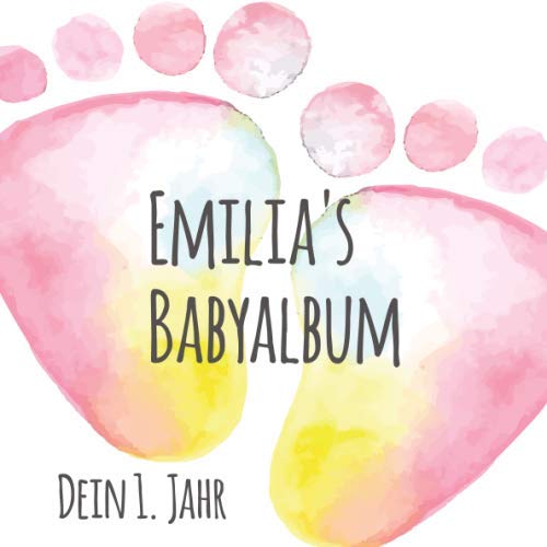 Emilia's Babyalbum - Dein 1. Jahr: Babyalbum zum Ausfüllen - Baby Tagebuch und Erinnerungsalbum für das erste Lebensjahr