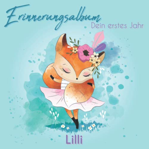 Erinnerungsalbum - Lilli - Dein erstes Jahr: Babyalbum zum Ausfüllen für das erste Lebensjahr